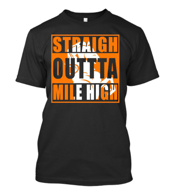 Denver Broncos Straight Outta Mile High Football Fan Gear T-Shirt
