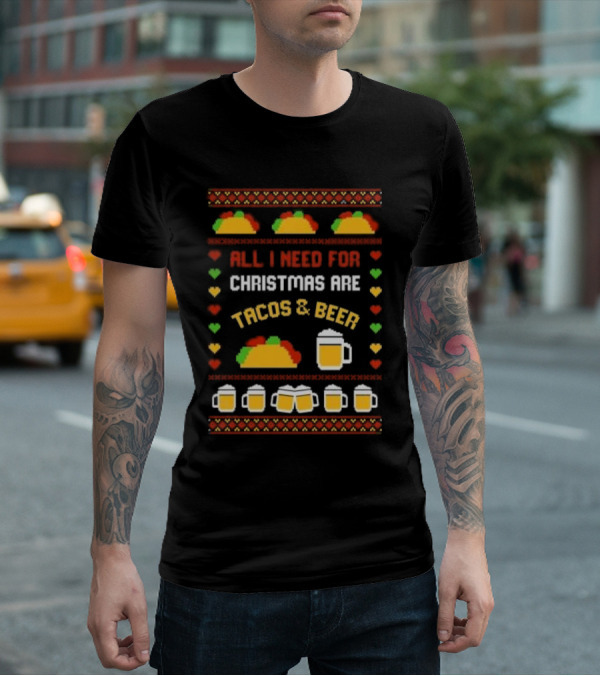 All I Need For Christmas Are Tacos And Beer Holiday Festive T-Shirt