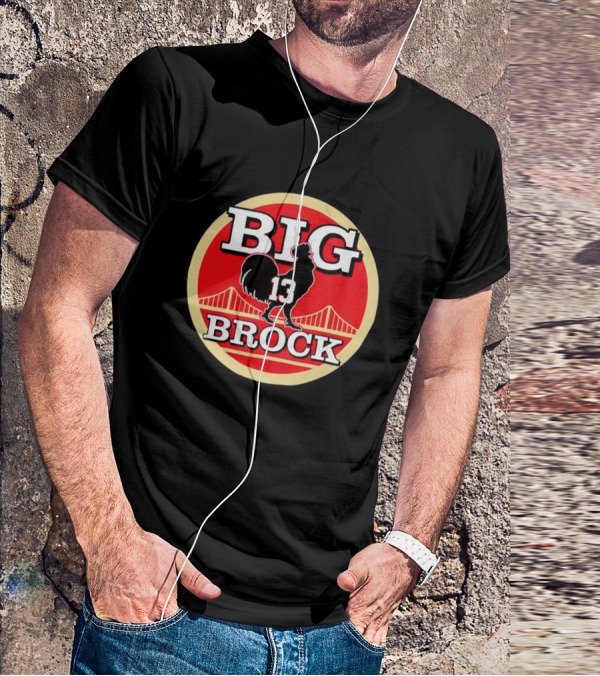 Big Brock 13 San Francisco 49ers Brocky Purdy T-Shirt