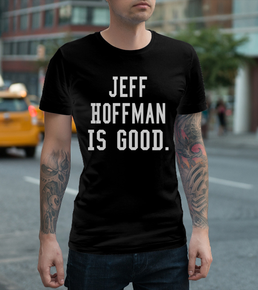 Jeff Hoffman Is Good Baseball Sports Fan Acknowledgment T-Shirt