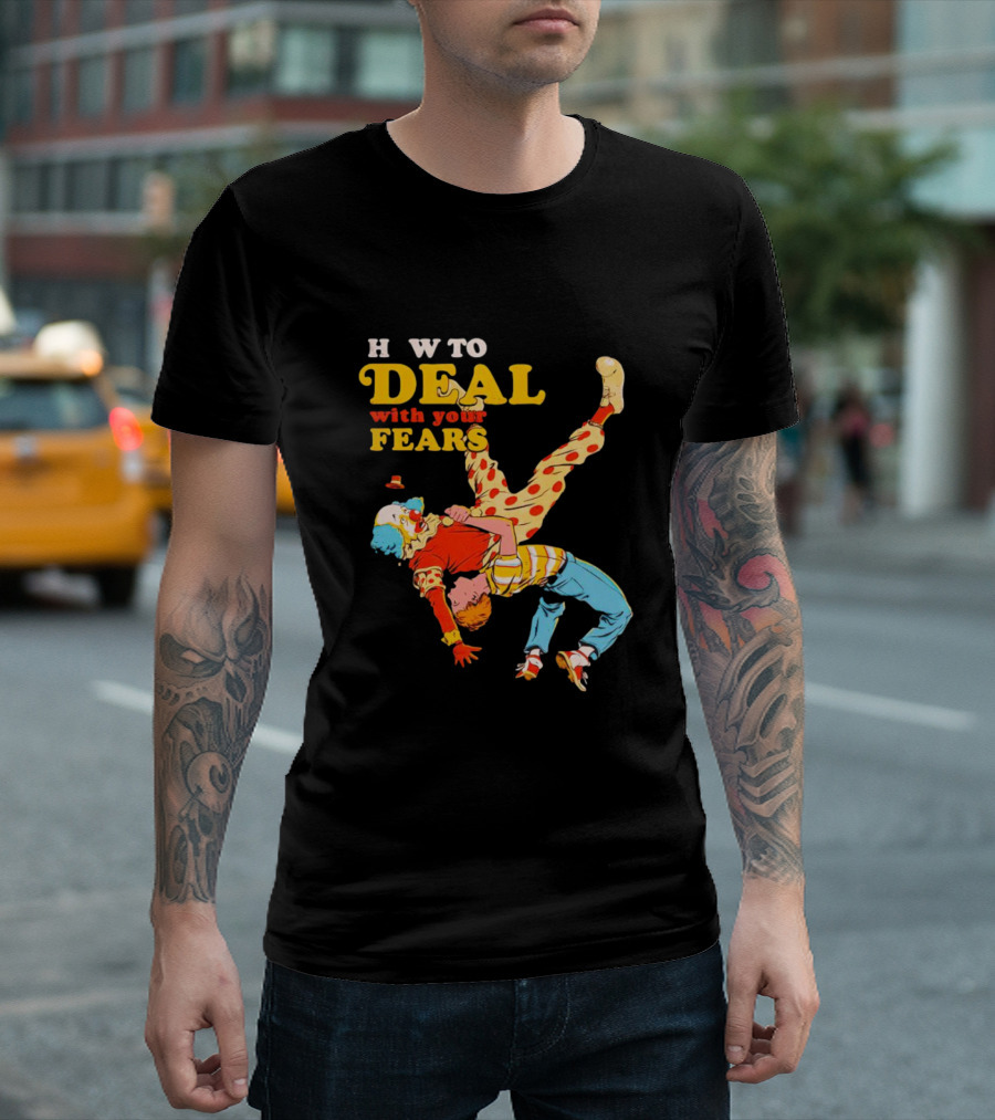 H W to Deal with Your Fears Fear of Clowns T-Shirt