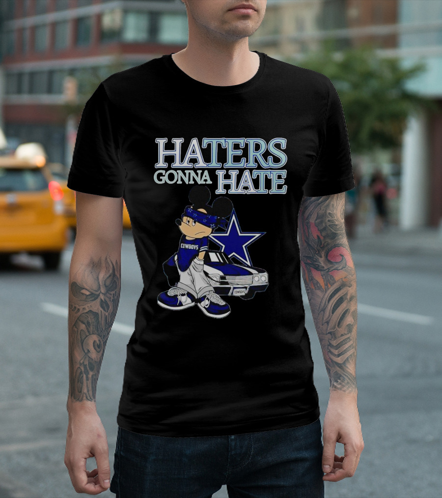 Haters Gonna Hate Cowboys Mickey Mouse With Dallas Star And Lowrider T-Shirt