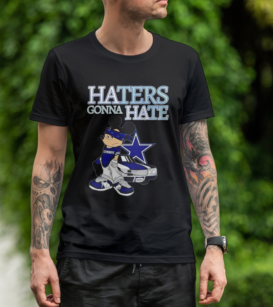 Haters Gonna Hate Cowboys Mickey Mouse With Dallas Star And Lowrider T-Shirt