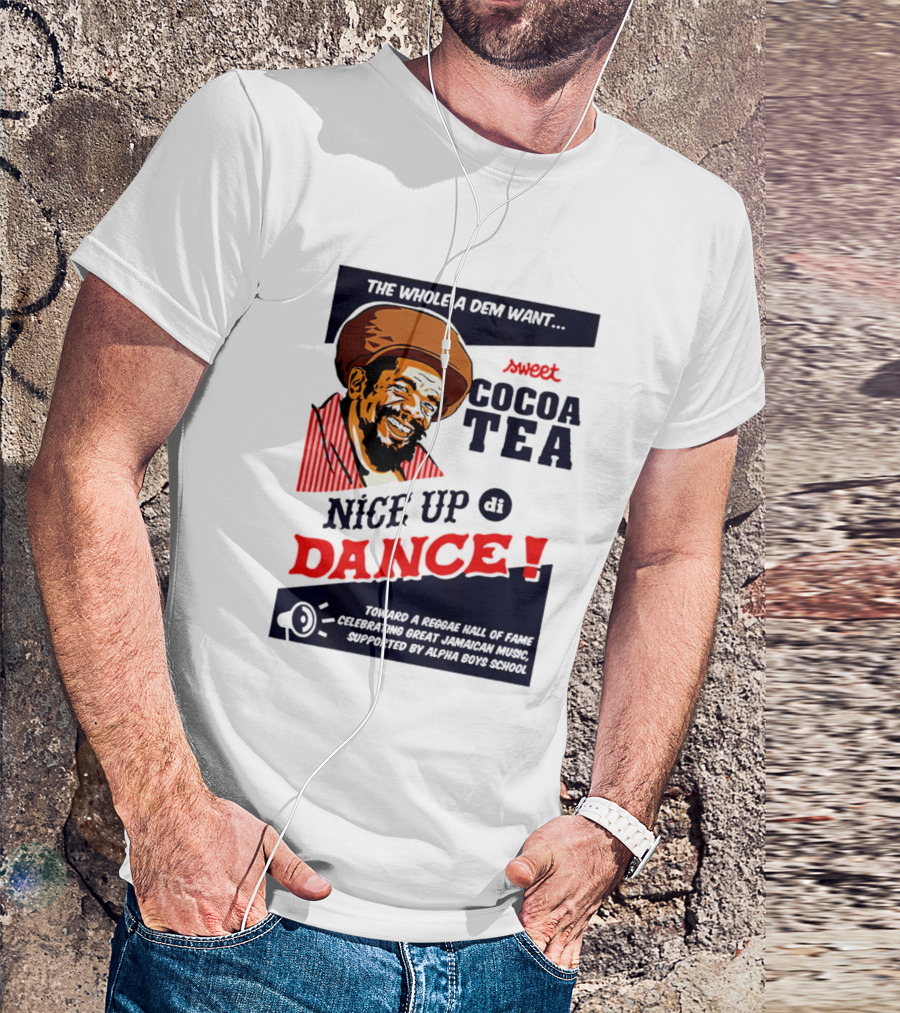 Sweet Cocoa Tea Nice Up Di Dance Celebrating Great Jamaican Music Supported By Alpha Boys School T-Shirt