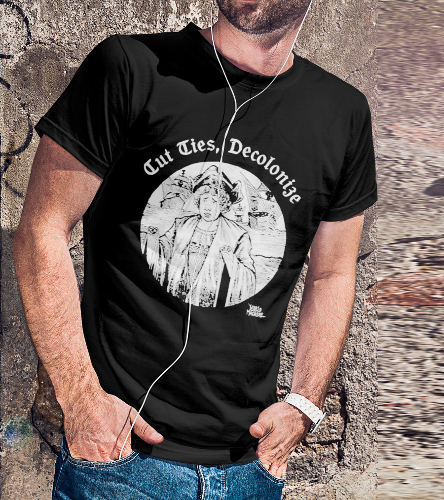 Cut Ties Decolonize Columbus Ships Diablo Macabre T-Shirt