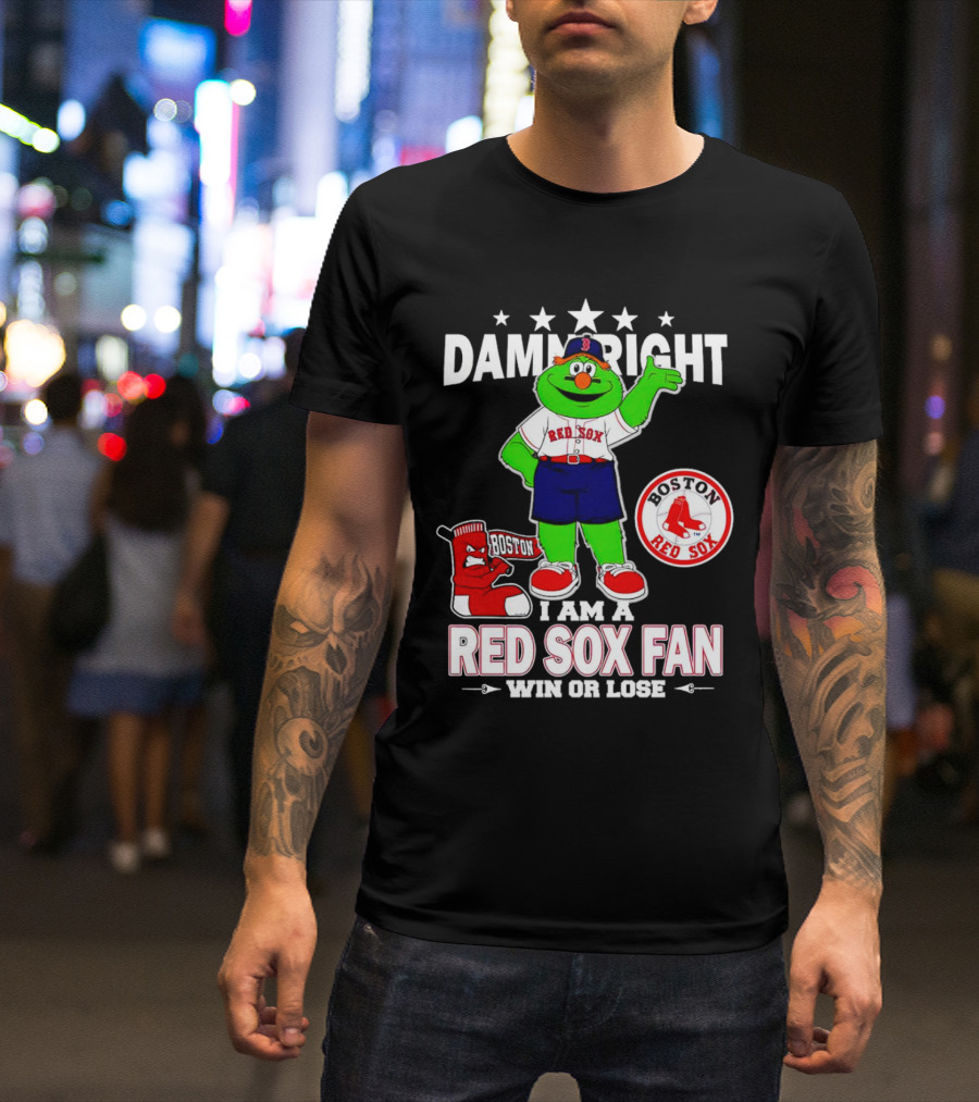 Damn Right I Am A Boston Red Sox Fan Win Or Lose With Mascot T-Shirt
