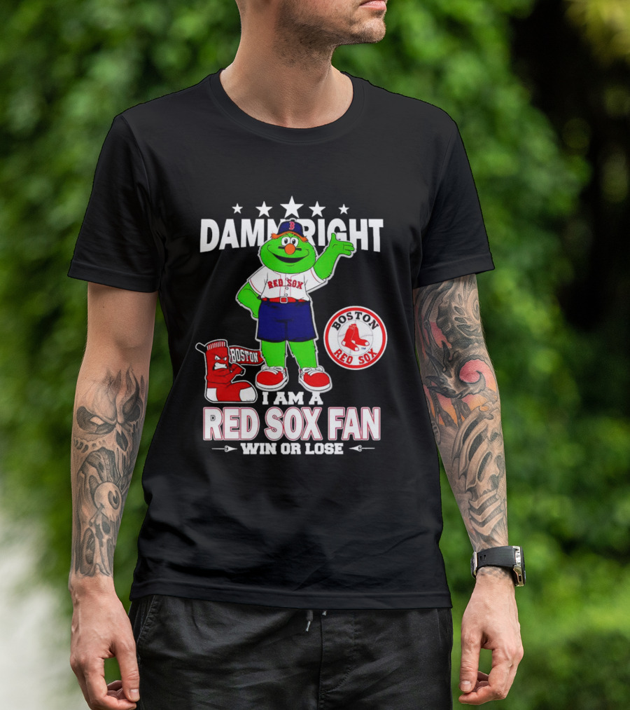 Damn Right I Am A Boston Red Sox Fan Win Or Lose With Mascot T-Shirt