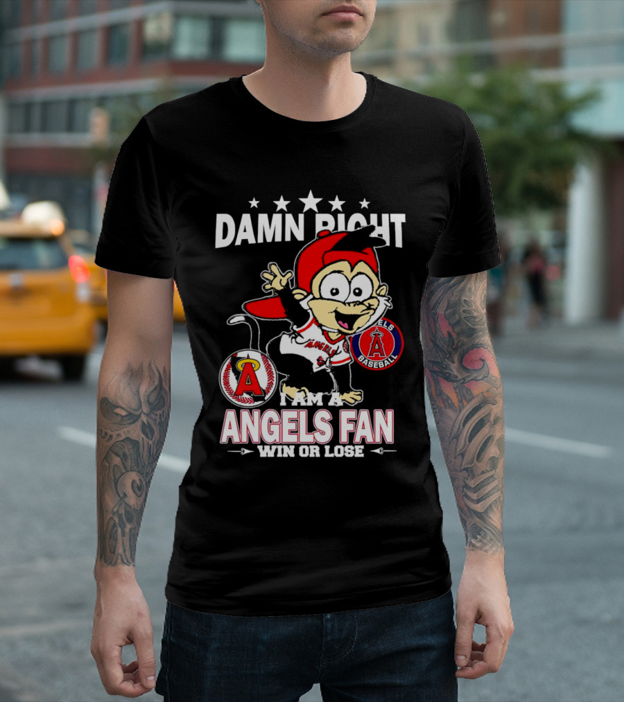 Damn Right I Am A Los Angeles Angels Baseball Fan Win Or Lose T-Shirt