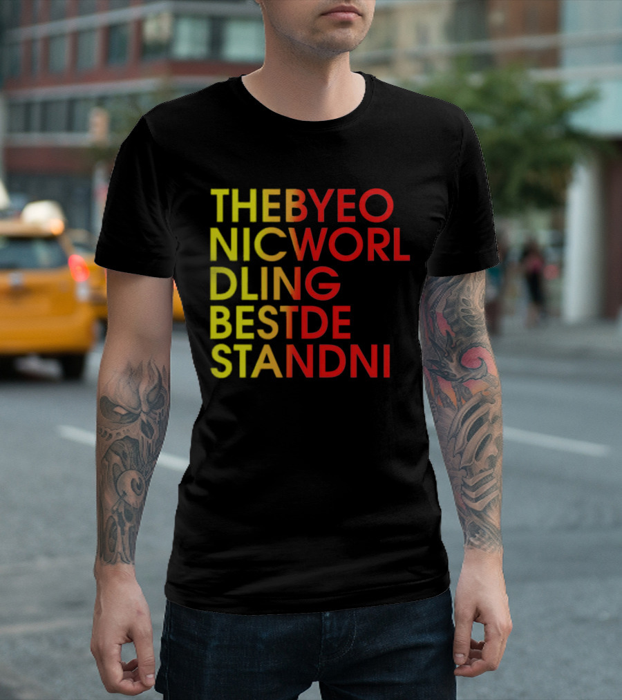 THEBYEO NICWORL DLING BESTDE STANDNI T-Shirt