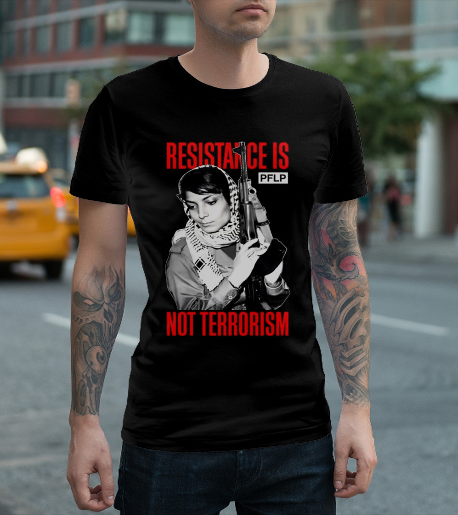 Leila Khaled Resistance Is PFLP Not Terrorism T-Shirt