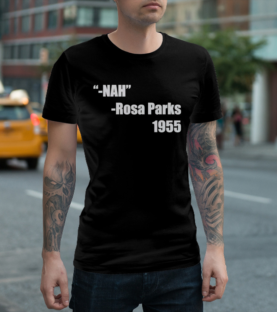 -Nah- Rosa Parks 1955 T-Shirt