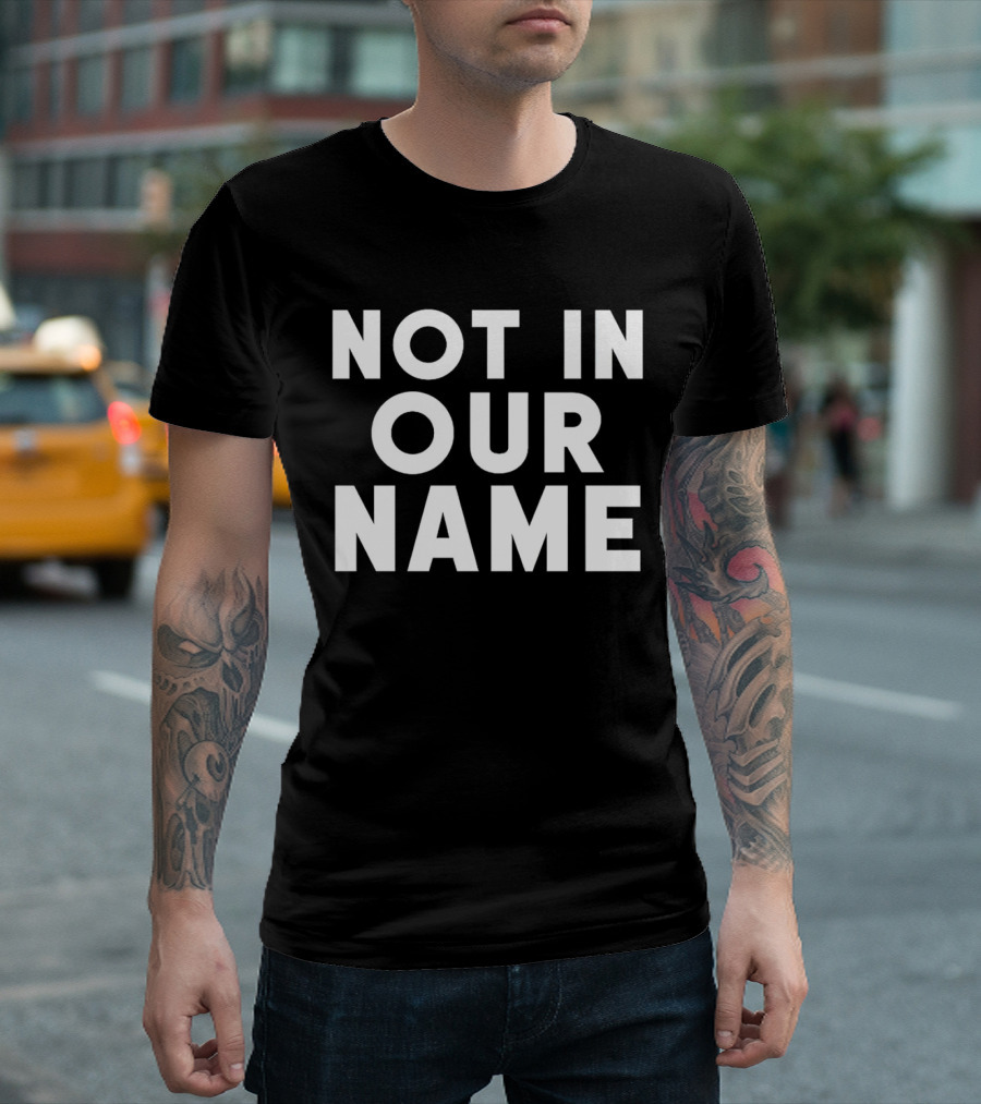 Not In Our Name Protest T-Shirt