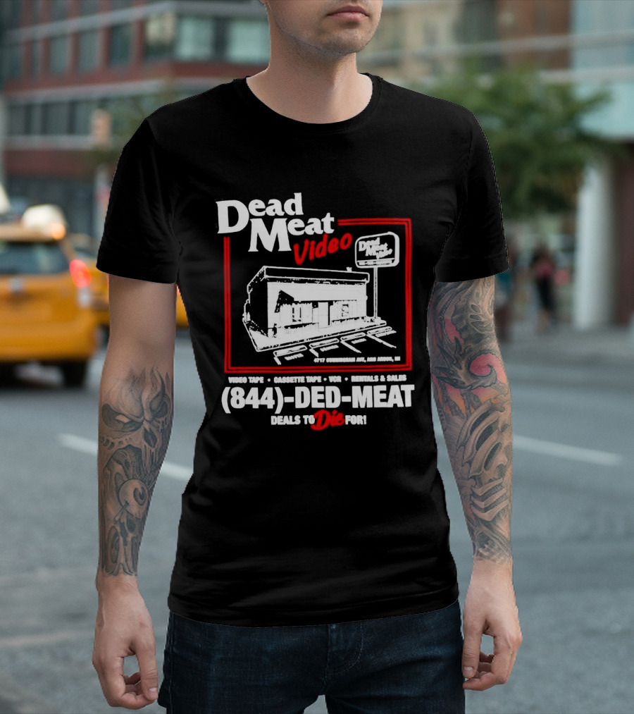 Dead Meat Video Tape Rentals Sales 844-DED-MEAT Deals to Die For T-Shirt