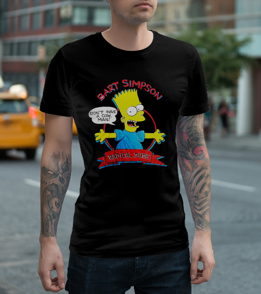 Bart Simpson Don’t Have a Cow Man Radical Dude T-Shirt