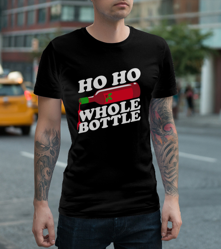 HO HO WHOLE BOTTLE Wine Red Christmas Joke T-Shirt