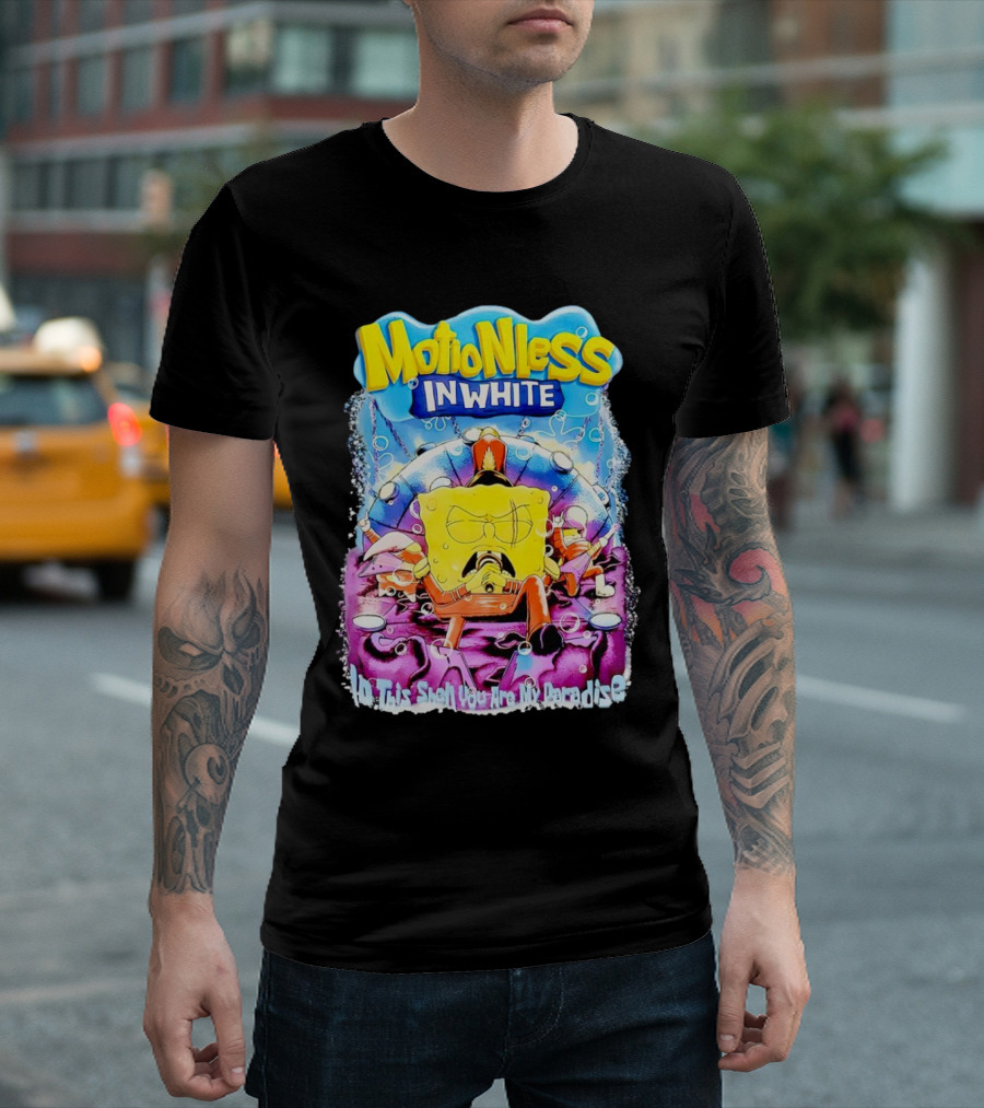 Motionless In White Spongebob No This Isn't You Are My Paradise T-Shirt