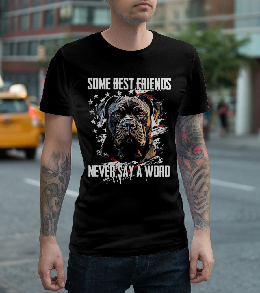 Cane Corso Some Best Friends Never Say a Word American Flag Dog T-Shirt