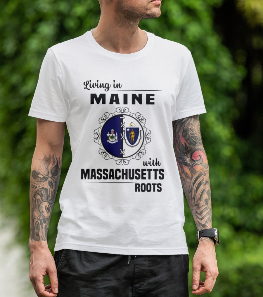 Living In Maine With Massachusetts Roots Emblem Illustrating State Seals T-Shirt
