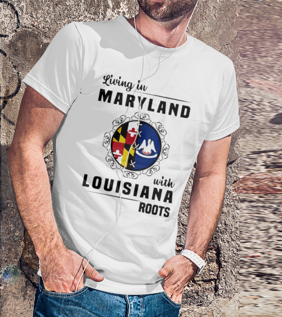 Living In Maryland With Louisiana Roots Maryland Flag Louisiana Seal T-Shirt