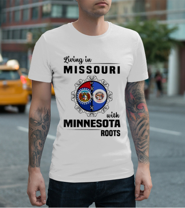 Living In Missouri Proudly Displaying Minnesota Roots State Flags T-Shirt