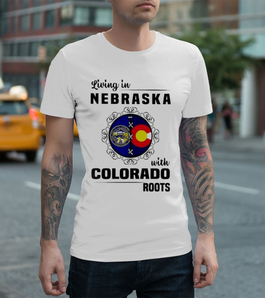 Living In Nebraska With Colorado Roots Flag And Seal Fusion T-Shirt