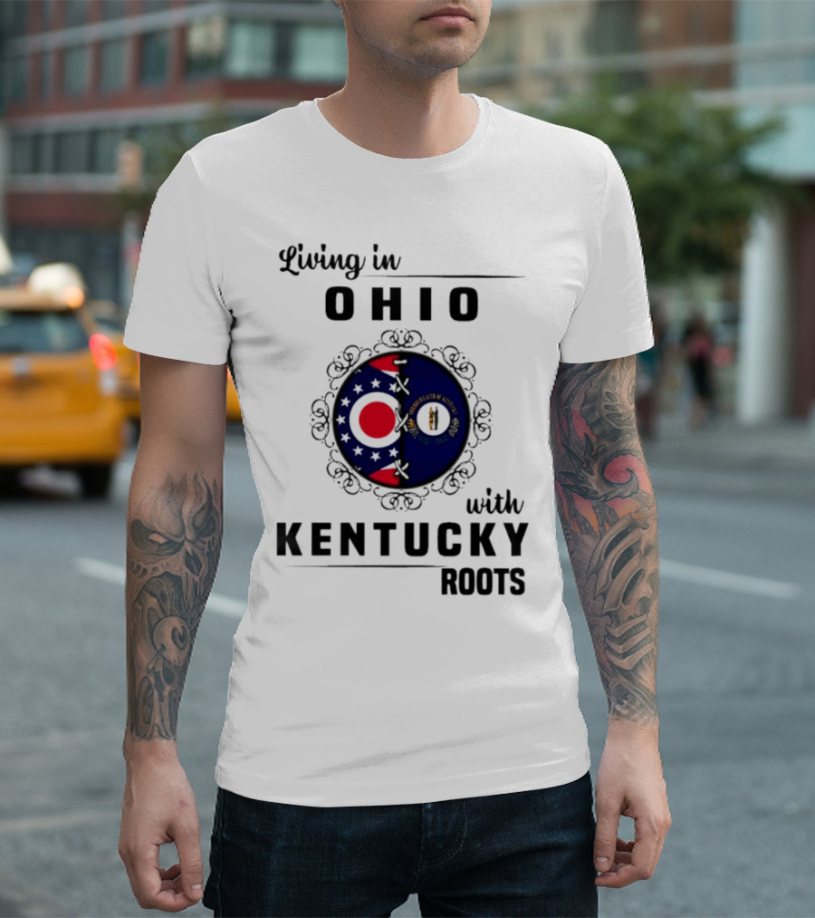 Living In Ohio Embracing Kentucky Roots With State Flags T-Shirt