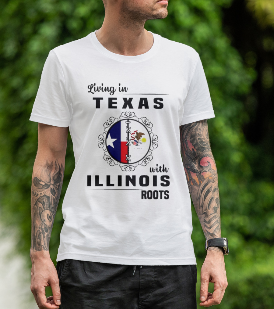 Living In Texas With Illinois Roots Emblem Featuring State Flags T-Shirt