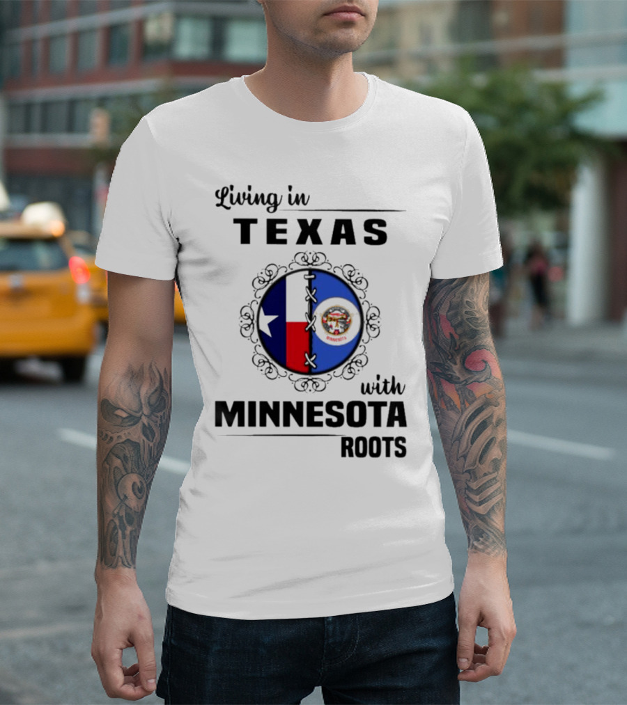Living in Texas with Minnesota Roots Dual State Pride Flags T-Shirt