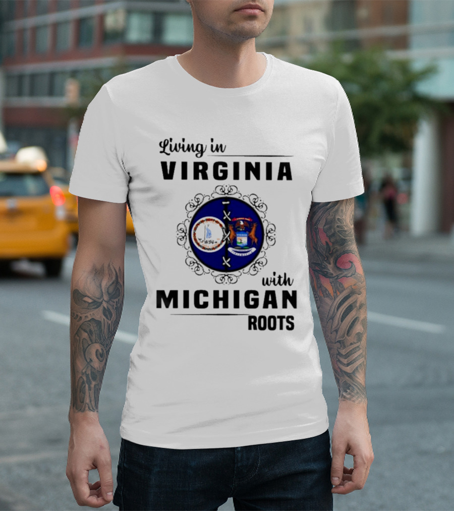Living In Virginia With Michigan Roots State Seals Emblem T-Shirt
