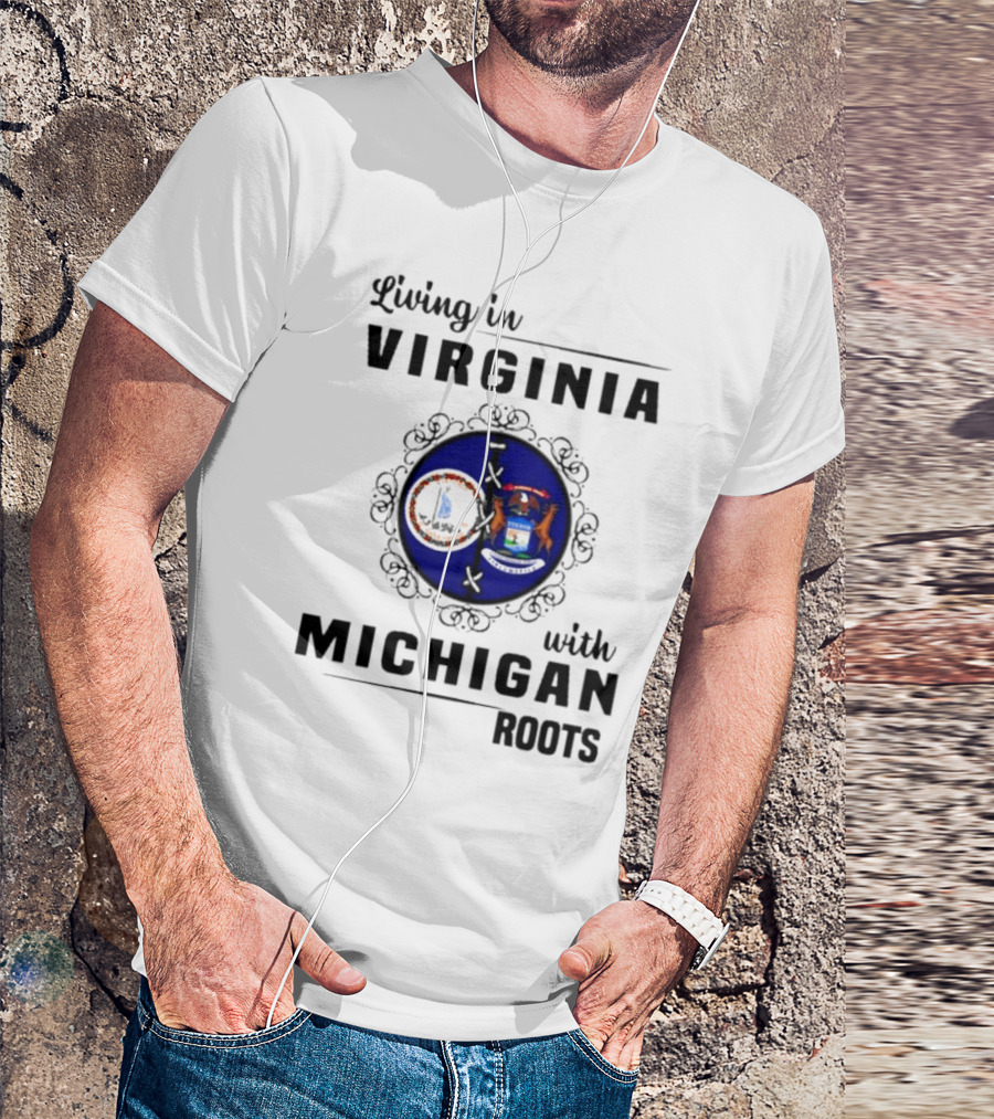 Living In Virginia With Michigan Roots State Seals Emblem T-Shirt