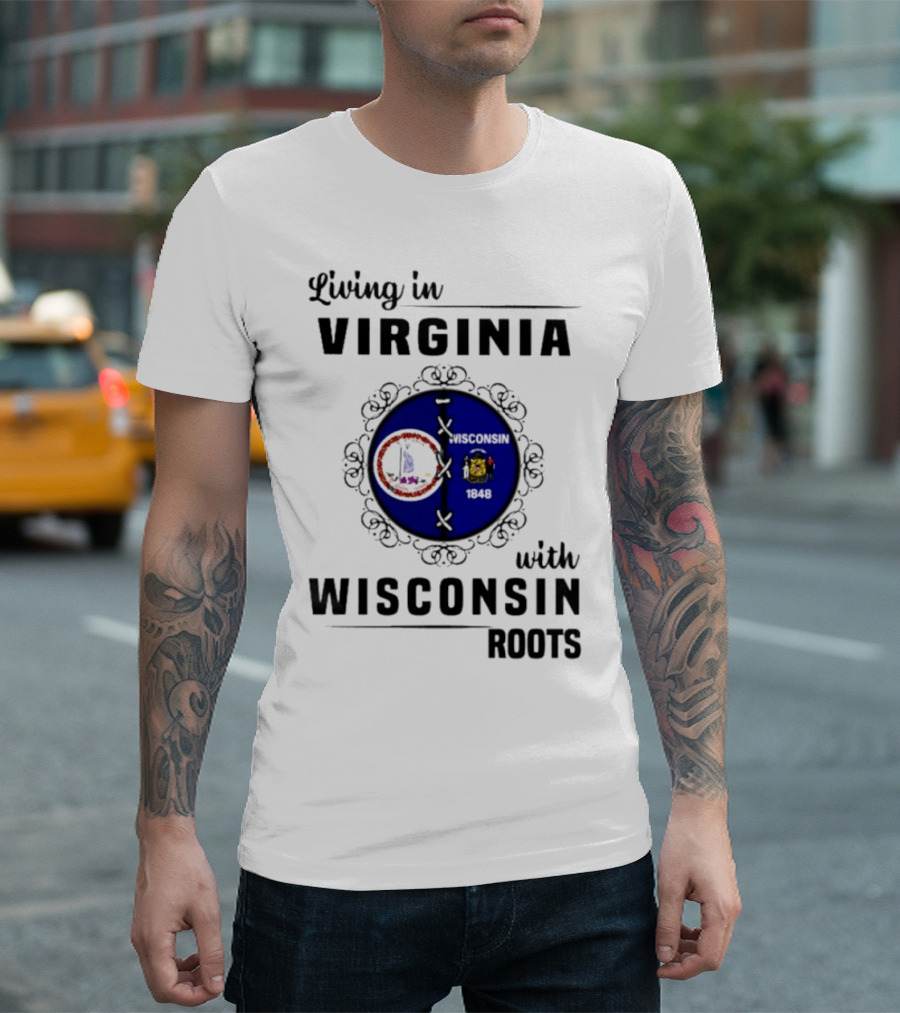 Living in Virginia with Wisconsin Roots State Flags Logo Decor T-Shirt
