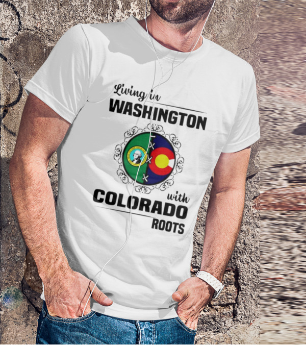 Living In Washington State With Colorado Flag Roots And Vivid Emblems T-Shirt
