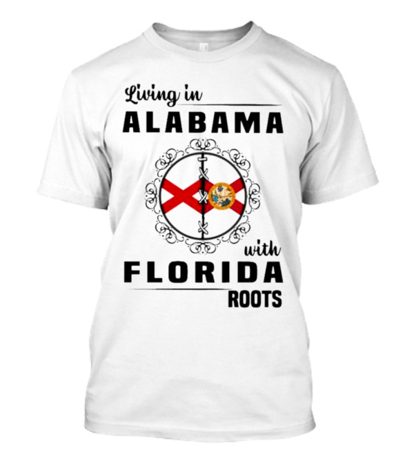 Living In Alabama With Florida Roots Alabama And Florida State Flags T-Shirt