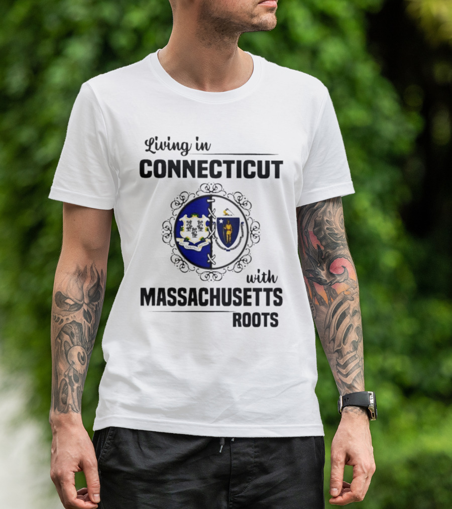 Living In Connecticut With Massachusetts Roots Featuring State Seals T-Shirt