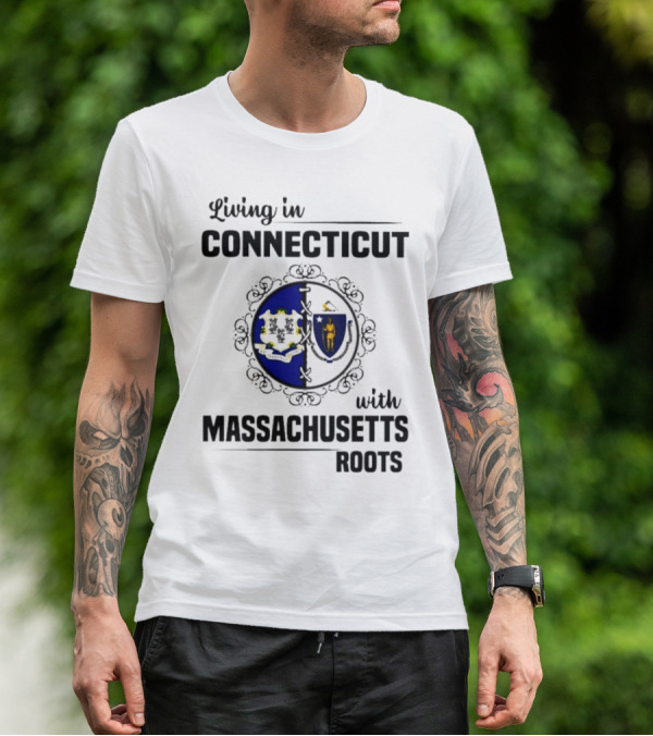 Living In Connecticut With Massachusetts Roots Featuring State Seals T-Shirt