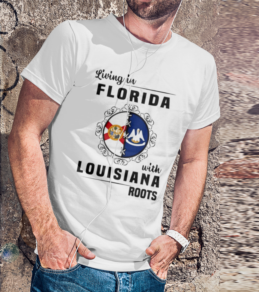 Living In Florida With Louisiana Roots State Flags T-Shirt