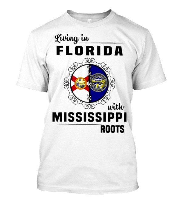 Living In Florida With Mississippi Roots United Flags T-Shirt