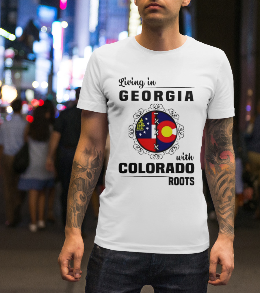 Living In Georgia With Colorado Roots Flag Fusion T-Shirt