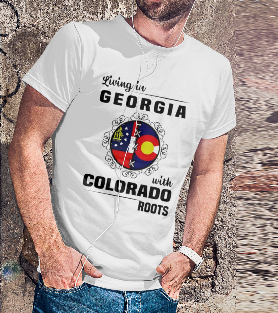Living In Georgia With Colorado Roots Flag Fusion T-Shirt