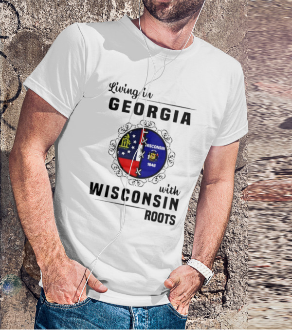 Living In Georgia With Wisconsin Roots Flag States Circle Emblem T-Shirt