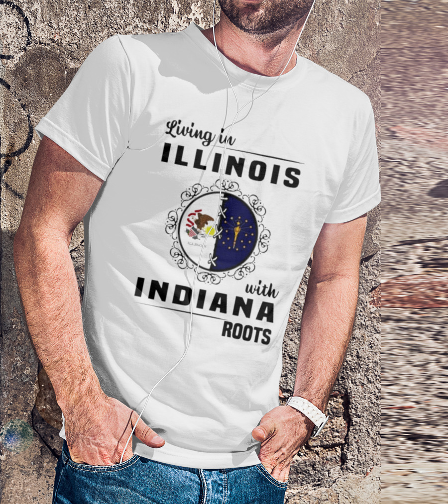 Living In Illinois With Indiana Roots Iconic State Heritage Connection T-Shirt