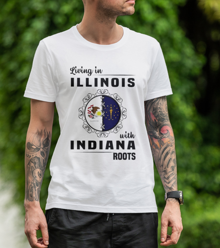 Living In Illinois With Indiana Roots Iconic State Heritage Connection T-Shirt