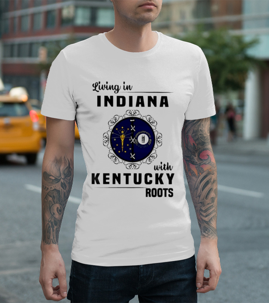 Living In Indiana With Kentucky Roots Indiana Kentucky State Flags T-Shirt