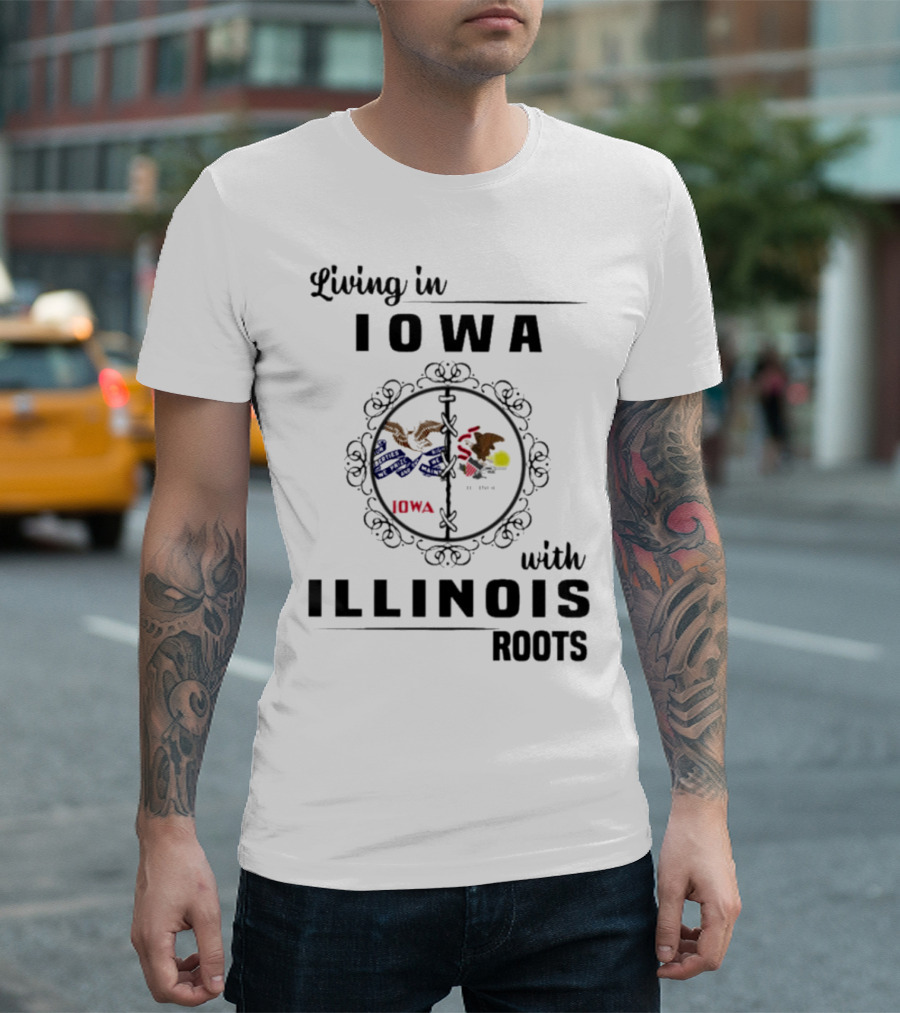 Living in Iowa Proudly Embracing Illinois Heritage and Roots T-Shirt