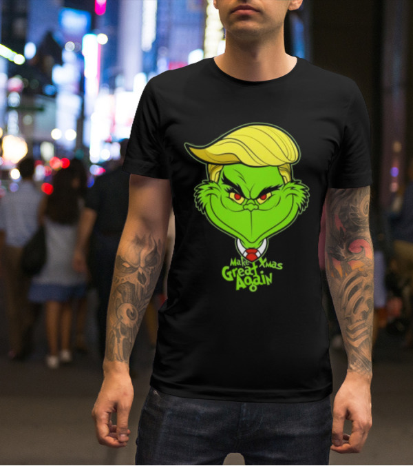 Grinch Make Xmas Great Again Christmas Day Anti-Hero Humor T-Shirt
