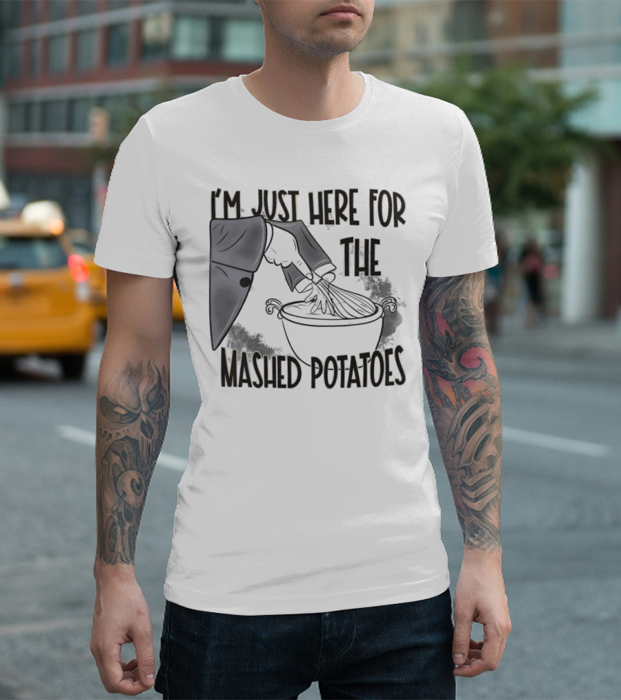 I'm Just Here For The Mashed Potatoes Masked Knife Humor T-Shirt