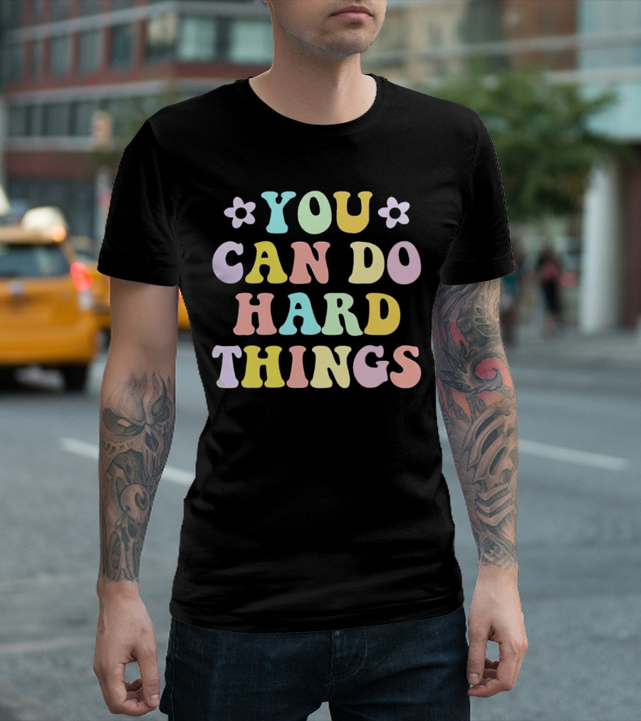 You Can Do Hard Things Motivational Phrase Pastel Colors with Floral Accents T-Shirt