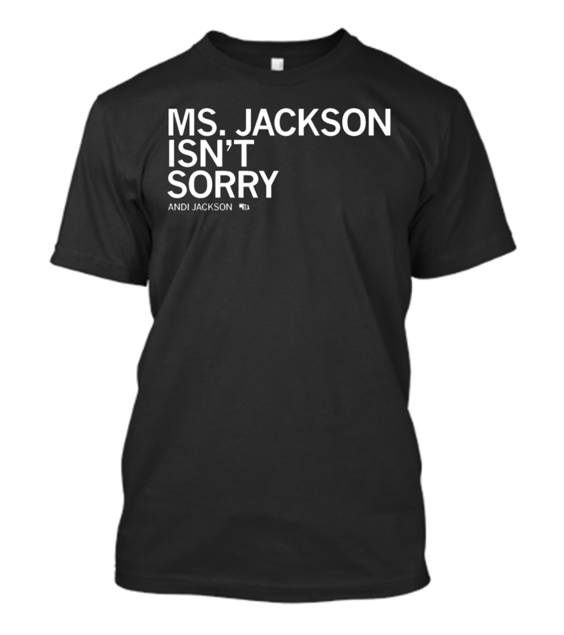 Ms Jackson Isn’t Sorry Andi Jackson T-Shirt