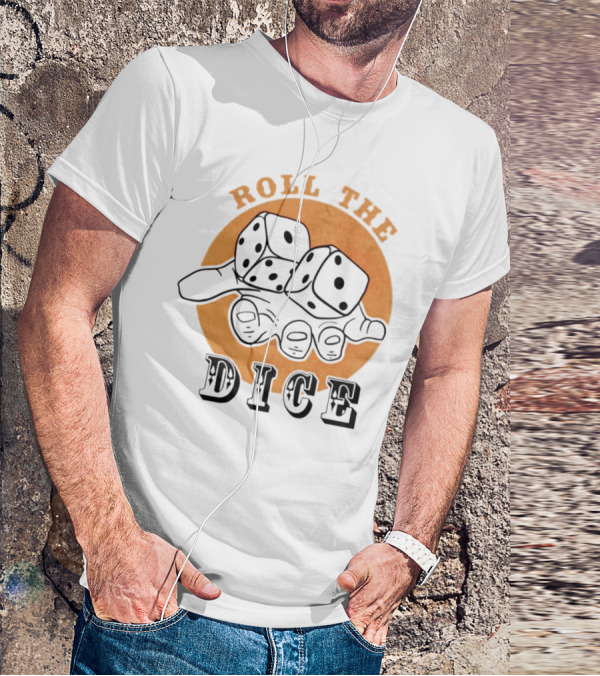 Roll The Dice Hand With Dice T-Shirt