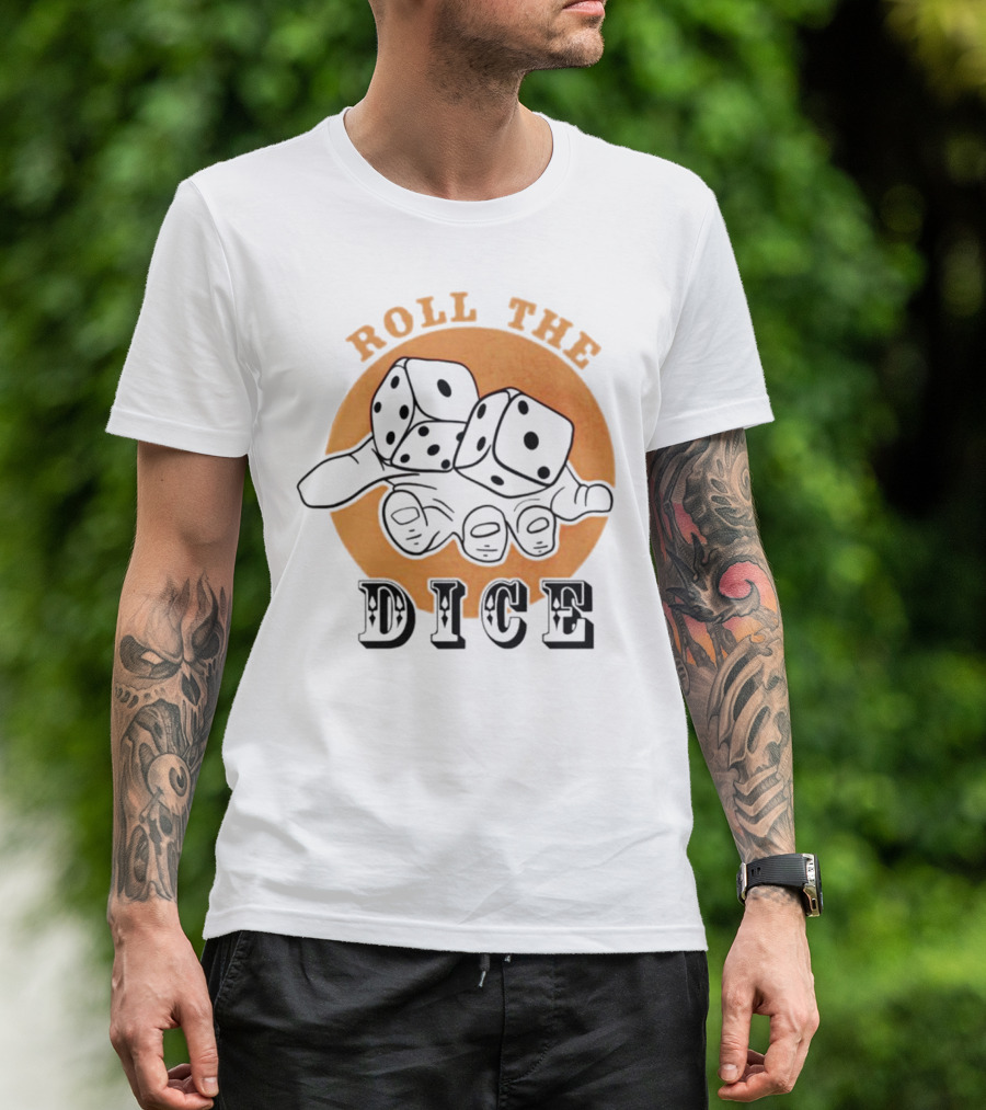 Roll The Dice Hand With Dice T-Shirt